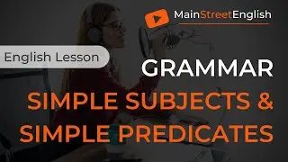 English Essentials: Grammar || Simple Subjects & Simple Predicates