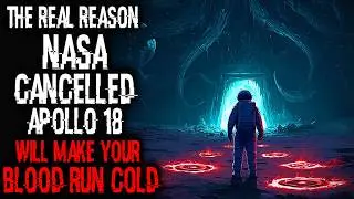 The Real Reason NASA Cancelled Apollo 18 Will Make Your Blood Run Cold | Sci Fi Creepypasta