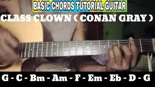 CLASS CLOWN ( CONAN GRAY ) BASIC CHORDS TUTORIAL GUITAR