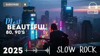 90s Slow Rock Memories 🎸 Best Slow Rock Ballads Playlist 2025 Edition