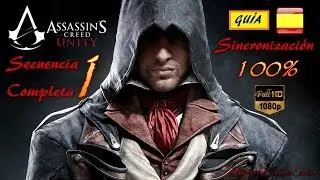 Assassin&acute;s Creed Unity secuencia 1# completa 100% Gu&iacute;a Espa&ntilde;ol Walkthrough NextGen