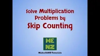 Solve Multiplication Problems by Skip Counting: NZ Stage 4
