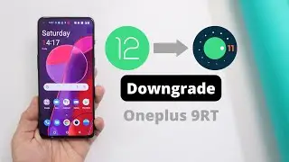 How to Downgrade/Rollback Oneplus 9RT from OxygenOS 12.1 to OxygenOS 11.3