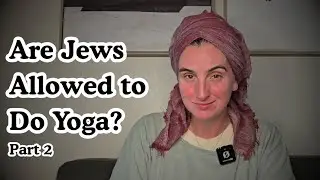 If You've Ever Wondered if it's Kosher for Jews to Do Yoga, Watch This! | What's Kosher Yoga? Part 2