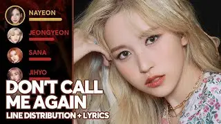 TWICE - Don't Call Me Again (Line Distribution + Lyrics Color Coded) PATREON REQUESTED
