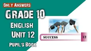 Grade 10 English Unit 12 l Grade 10 English Unit 12 Answers l Grade 10 English Pupil's Book Unit 12
