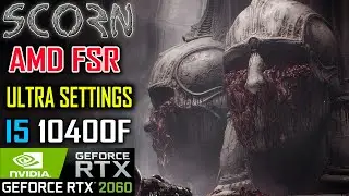 SCORN - FSR Benchmark Ultra Settings - RTX 2060 12GB + I5 10400F