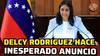 DELCY RODRÍGUEZ HACE lNESPERADO ANUNCIO 