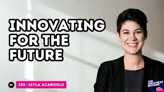 Leyla Acaroglu | Innovating for the Future: Sustainability, Profit, and Business Transformation