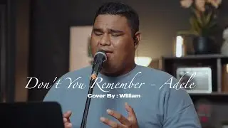 DON’T YOU REMEMBER - ADELE || COVER BY WILLIAM