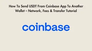 How To Send USDT From Coinbase App To Another Wallet &ndash; Network, Fees & Transfer Tutorial