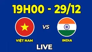 🔴 Việt Nam vs Ấn Độ | Đối Đầu Cực Căng Với Đối Thủ