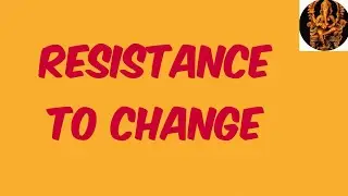 Resistance to Change, Resistance to Change in Management,Meaning of Resistance to Change, OB,BBA,MBA