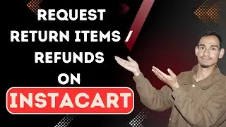 Return Items or Request Refunds on Instacart // Instacart Refund Tutorial &ndash; Step-by-Step Guide