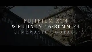 Fujifilm XT4 & 16-80mm F4 Cinematic Footage (4K)