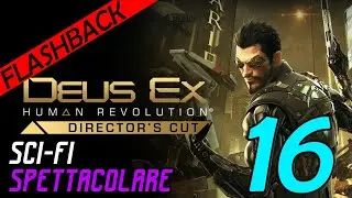 DEUS EX HUMAN REVOLUTION Gameplay ITA #16 Walkthrough ITA