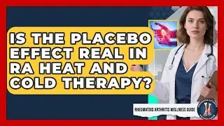 Is The Placebo Effect Real In RA Heat And Cold Therapy? - Rheumatoid Arthritis Wellness Guide