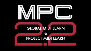 MPC 2.2 GLOBAL MIDI LEARN & PROJECT MIDI LEARN
