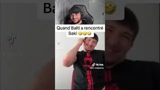 La RENCONTRE en BALTI et BAKI !!