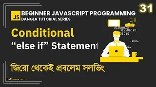 31. Conditional  if - else if - else Statement | Beginner JavaScript Programming Bangla