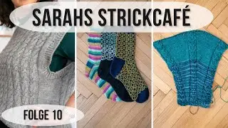 Sarahs Strickcaf&eacute; - Folge 10 // Art Deco Socken, Slipover, Schal und ein neues WIP