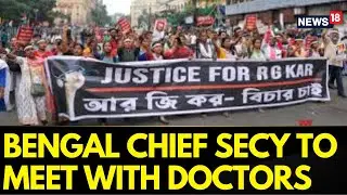 RG Kar Case Updates: Bengal Chief Secy Calls Meeting With Doctors&rsquo; Association | Kolkata | News18