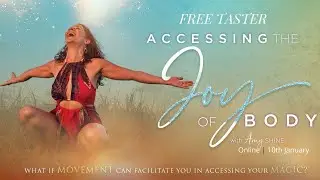 Free Taster Accessing the Joy of Body with Amy Shine
