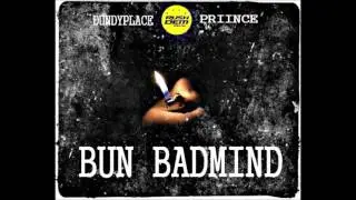 DUNDYPLACE ft. PRIINCE - BUN BADMIND [RUSHDEM MUZIK] AUGUST 2016