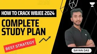 Best Strategy for WBJEE 2024 | Complete Study Plan | How to Crack WBJEE 2O24