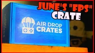 2019 June's FPS Crate - AirDropCrates UNBOXING
