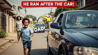 Boy Ran After a Car Calling &ldquo;Dad!&rdquo; &mdash; What Happened Next | African Ashes