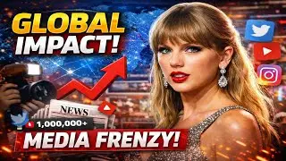 TAYLOR SWIFT Relationship Shocks the World &mdash; The Global Media Impact Explained