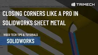 Профессиональное закрытие углов в SOLIDWORKS Sheet Metal