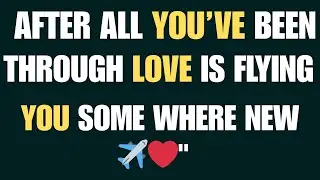 Angels Say: After All You&rsquo;ve Been Through, Love Is Flying You Somewhere New&rdquo; ✈️❤️
