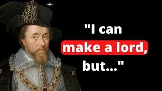 Wisdom and Guidance from King James VI and I: Quotes for Life and Decision-Making! #kingjames