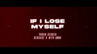 Yohan Gerber, Bersage, Nito-Onna - If I Lose Myself [Lyrics Video]