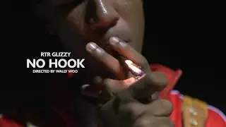 RTR Glizzy - No Hook [Official Music Video] Directed by Wally Woo