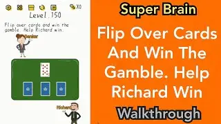 Super Brain - Flip Over Cards And Win The Gamble. Help Richard Win - Level 150