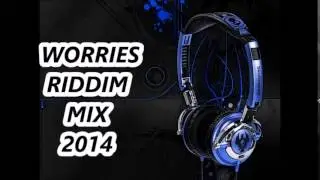Worries Riddim Mix (Mar- 2014)