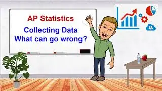 AP Statistics: Collecting Data - What Can Go Wrong?