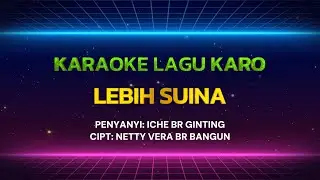 LEBIH SUINA KARAOKE Lagu Karo Iche Br Ginting/Netty Vera Br Bangun
