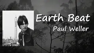 Paul Weller | Earth Beat (Lyric Video)