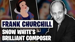 Frank Churchill - Snow White&rsquo;s Brilliant Composer