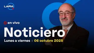 🔴 EN VIVO | Noticiero La FM - 06 de octubre 2025