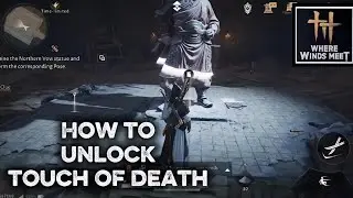 How to unlock touch of death | Where Winds Meet 