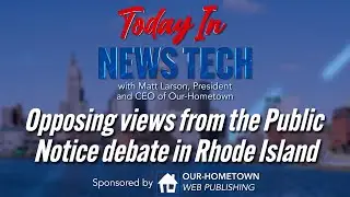 Opposing views from the Public Notice debate in Rhode Island | Today in News Tech
