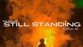 Subhan Ali-Still Standing|Official Music Video|Iconic Music Records|