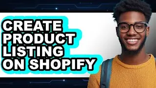 How to Create Product Listing on Shopify (easy Method)