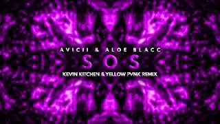 Avicii - SOS (Kevin Kitchen & Yellow Pvnk Remix)