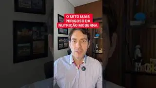 O MITO MAIS PERIGOSO DA NUTRI&Ccedil;&Atilde;O MODERNA #nutricionista_gustavo #shorts